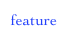 feature
